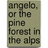 Angelo, Or The Pine Forest In The Alps