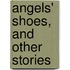 Angels' Shoes, And Other Stories