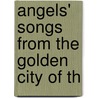 Angels' Songs From The Golden City Of Th door Edythe Morahan-De Lauzon