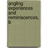 Angling Experiences And Reminiscences, B
