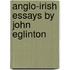 Anglo-Irish Essays By John Eglinton