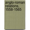 Anglo-Roman Relations, 1558-1565 door Bayne