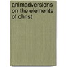 Animadversions On The Elements Of Christ door William Frend