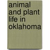 Animal And Plant Life In Oklahoma by Oklahoma Geological Survey