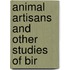 Animal Artisans And Other Studies Of Bir