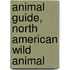 Animal Guide, North American Wild Animal