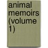 Animal Memoirs (Volume 1)