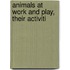Animals At Work And Play, Their Activiti