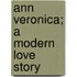Ann Veronica; A Modern Love Story