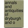 Annals And Antiquities Of Dryburgh And O door Sir David Erskine