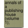 Annals Of A Publishing House (Volume 1); door Margaret Oliphant