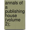 Annals Of A Publishing House (Volume 2); door Margaret Oliphant