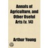 Annals Of Agriculture, And Other Useful