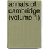 Annals Of Cambridge (Volume 1)