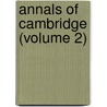 Annals Of Cambridge (Volume 2) by Charles Henry Cooper