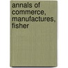 Annals Of Commerce, Manufactures, Fisher door David MacPherson
