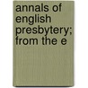 Annals Of English Presbytery; From The E door Thomas M'Crie