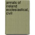 Annals Of Ireland Ecclesiastical, Civil
