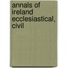 Annals Of Ireland Ecclesiastical, Civil by John Grahame