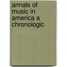 Annals Of Music In America A Chronologic door Henry Charles Lahee