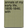Annals Of My Early Life, 1806-1846; With door Charles Wordsworth