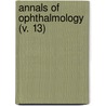 Annals Of Ophthalmology (V. 13) door Unknown Author