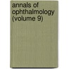 Annals Of Ophthalmology (Volume 9) door Unknown Author