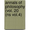 Annals Of Philosophy (Vol. 20 (Ns Vol.4) door General Books