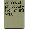 Annals Of Philosophy (Vol. 24 (Ns Vol.8) door General Books