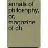 Annals Of Philosophy, Or, Magazine Of Ch door Thomas Thomson