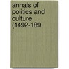 Annals Of Politics And Culture (1492-189 door Richard Gooch