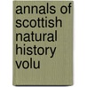 Annals Of Scottish Natural History  Volu by General Books