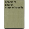 Annals Of Sharon, Massachusetts door Jeremiah. (From Old Catalog] Gould