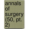 Annals Of Surgery (50, Pt. 2) door General Books