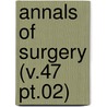 Annals Of Surgery (V.47 Pt.02) by General Books