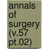Annals Of Surgery (V.57 Pt.02) by General Books