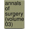 Annals Of Surgery (Volume 03) door General Books