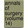 Annals Of Surgery (Volume 14) door General Books