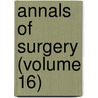 Annals Of Surgery (Volume 16) door General Books