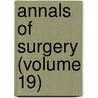 Annals Of Surgery (Volume 19) door General Books