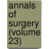 Annals Of Surgery (Volume 23) door General Books