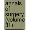 Annals Of Surgery (Volume 31) door General Books