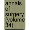Annals Of Surgery (Volume 34) door General Books