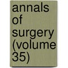Annals Of Surgery (Volume 35) door General Books