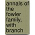 Annals Of The Fowler Family, With Branch