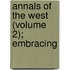Annals Of The West (Volume 2); Embracing