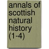 Annals of Scottish Natural History (1-4) door General Books