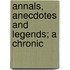 Annals, Anecdotes And Legends; A Chronic