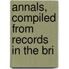 Annals, Compiled From Records In The Bri door Cork