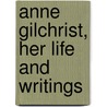 Anne Gilchrist, Her Life And Writings door Anne Burrows Gilchrist